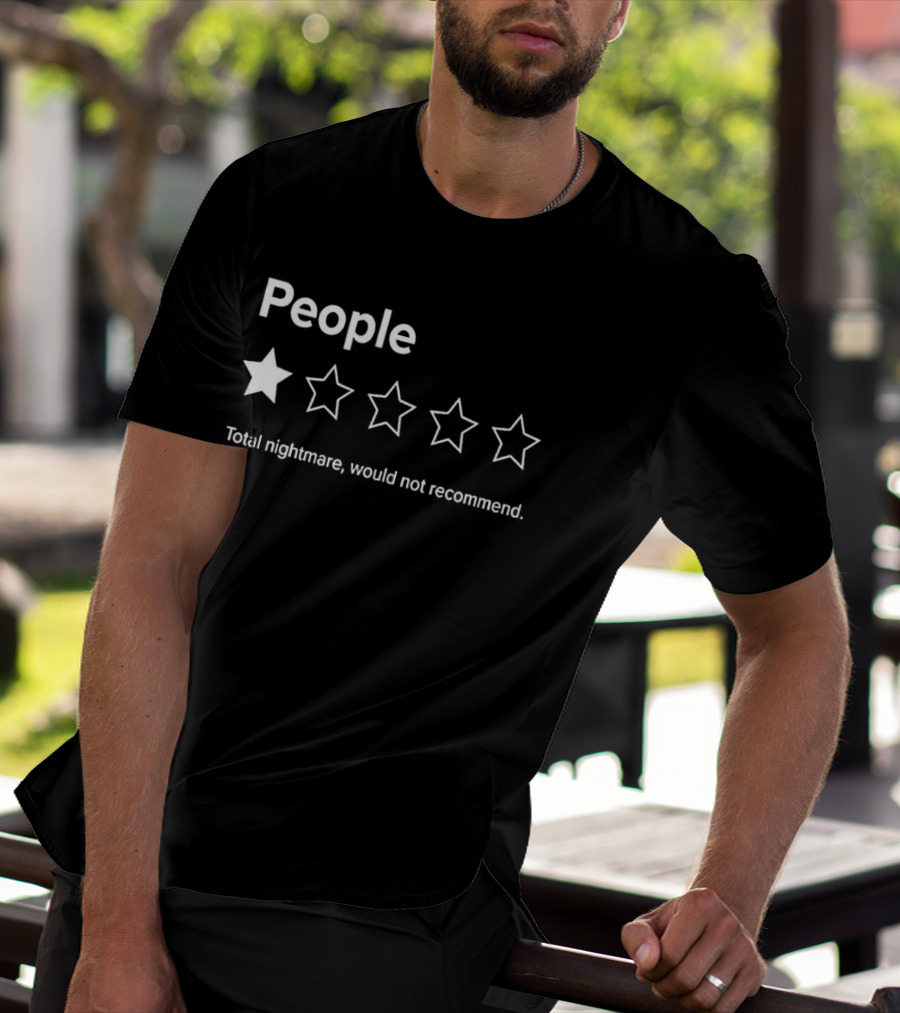 People 1 Star Total Nightmare Would Not Recommend Rating T-Shirt