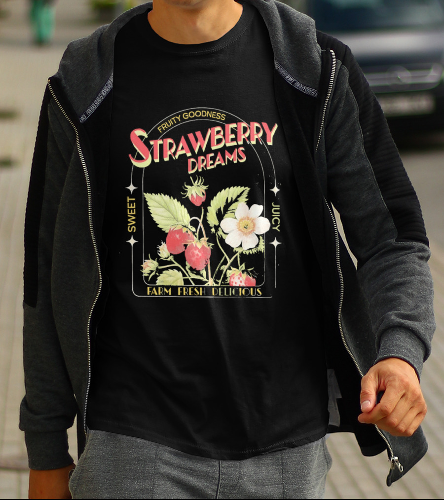 Farm Fresh Strawberry Dreams Sweet Juicy Delicious Goodness T-Shirt