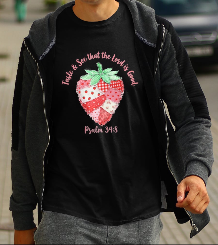 Taste And See That The Lord Is Good Psalm 34 8 Strawberry Patchwork Quilt T-Shirt