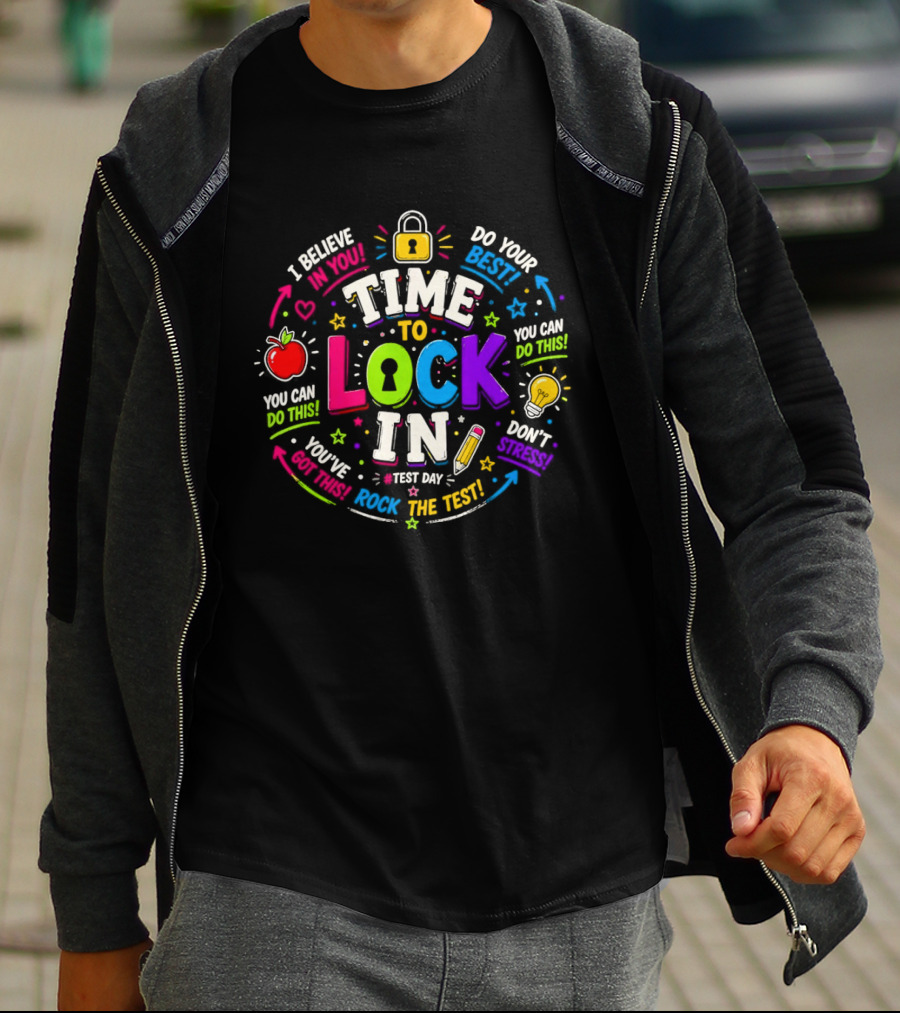 Time To Lock In Test Day Motivation You Can Do This Rock The Test T-Shirt