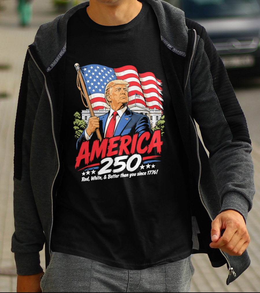 America 250 Red White Blue Patriotic Better Than Ever Since 1776 T-Shirt