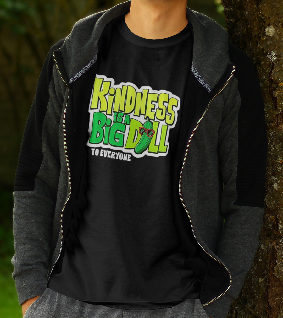 Kindness Is A Big Dill Pickle With Sunglasses T-Shirt