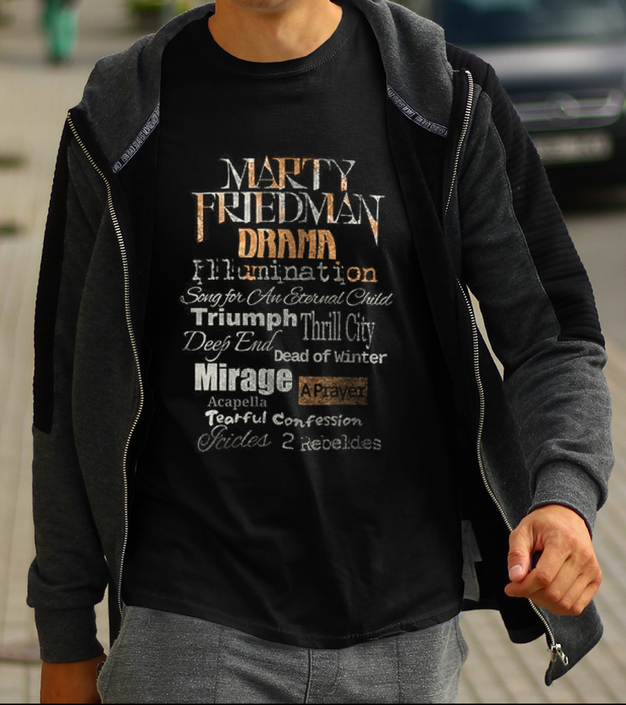 Marty Friedman Drama Illumination Triumph Thrill City Deed Of Mirror Mirage Confession Embodies T-Shirt