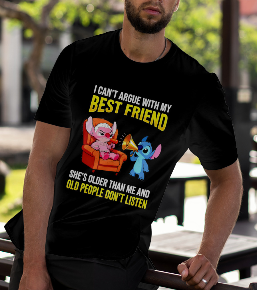Stitch Megaphone I Can't Argue With My Best Friend She's Older Than Me Old People Don't Listen T-Shirt