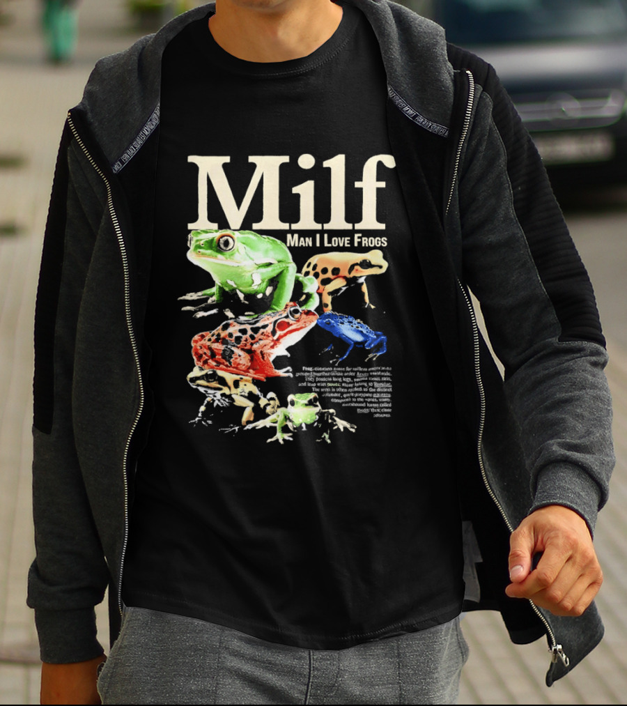 Milf Man I Love Frogs Vibrant Amphibian Meme Collection T-Shirt
