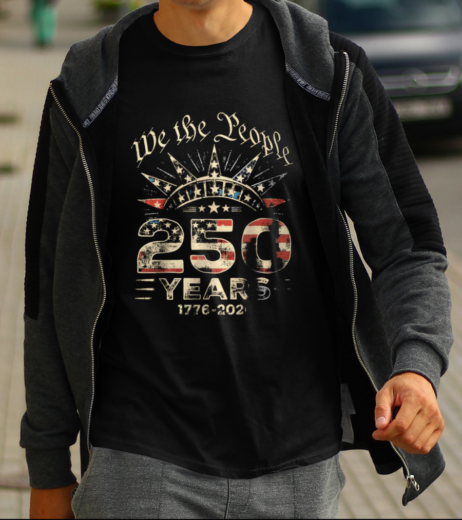 We The People 250 Years 1776 2026 American Independence Celebration T-Shirt