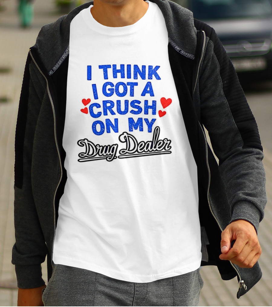 I Think I Got A Crush On My Drug Dealer Vintage Retro Bold Red Hearts T-Shirt