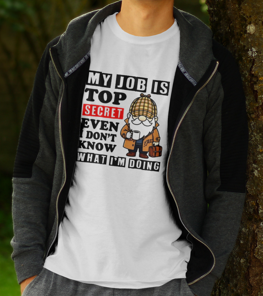 My Job Is Top Secret Even I Don't Know Sherlock Gnome T-Shirt