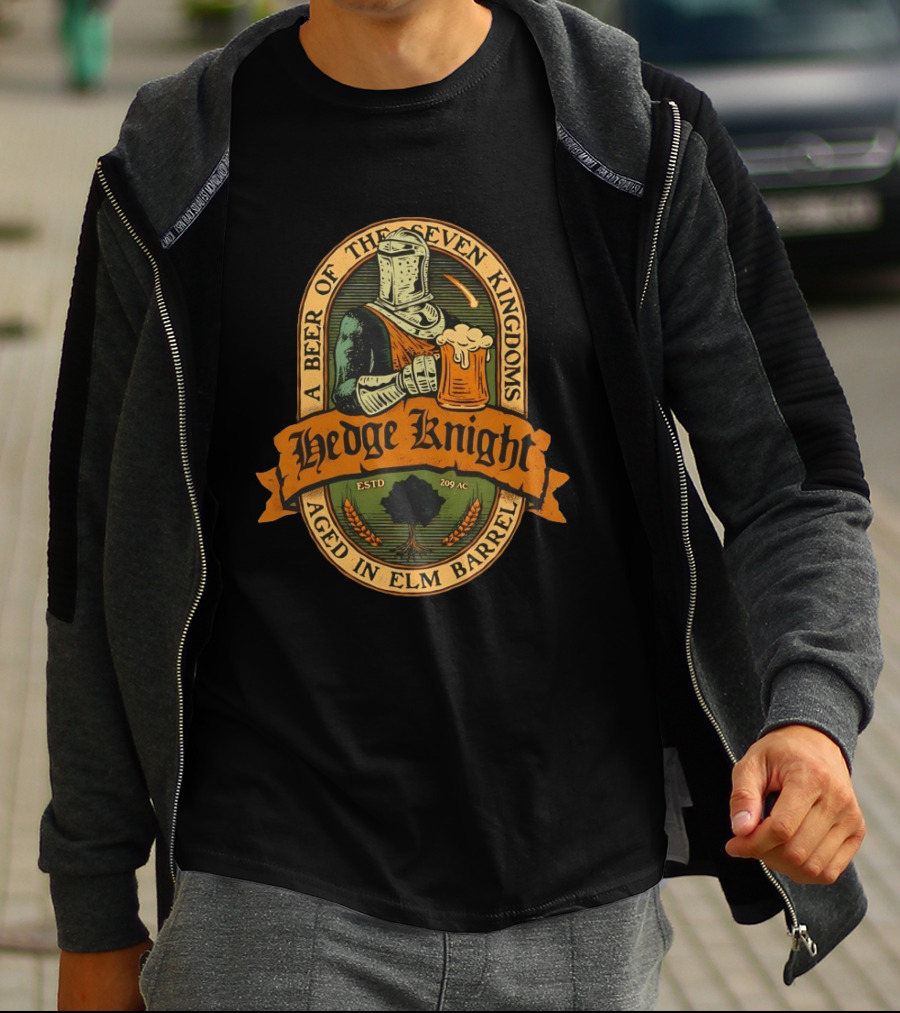 Hedge Knight A Beer Of The Seven Kingdoms Aged In Elm Barrel T-Shirt