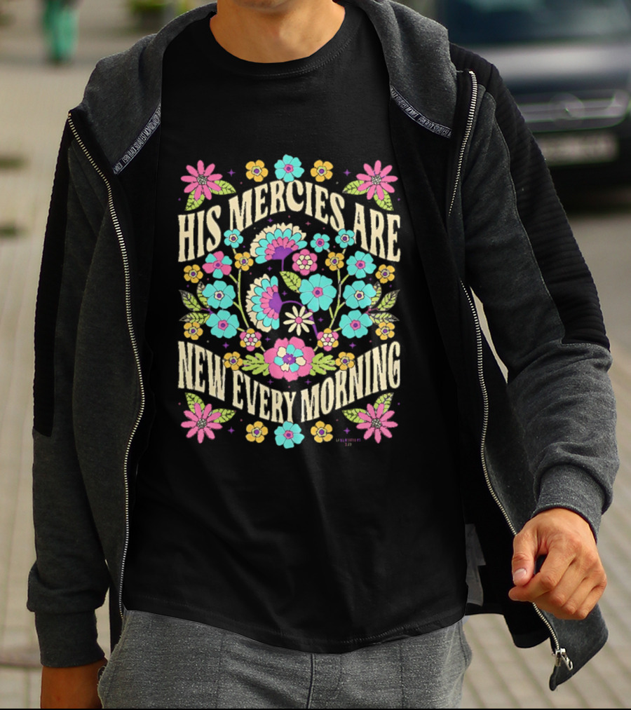 His Mercies Are New Every Morning Floral Pastel Blossoms T-Shirt