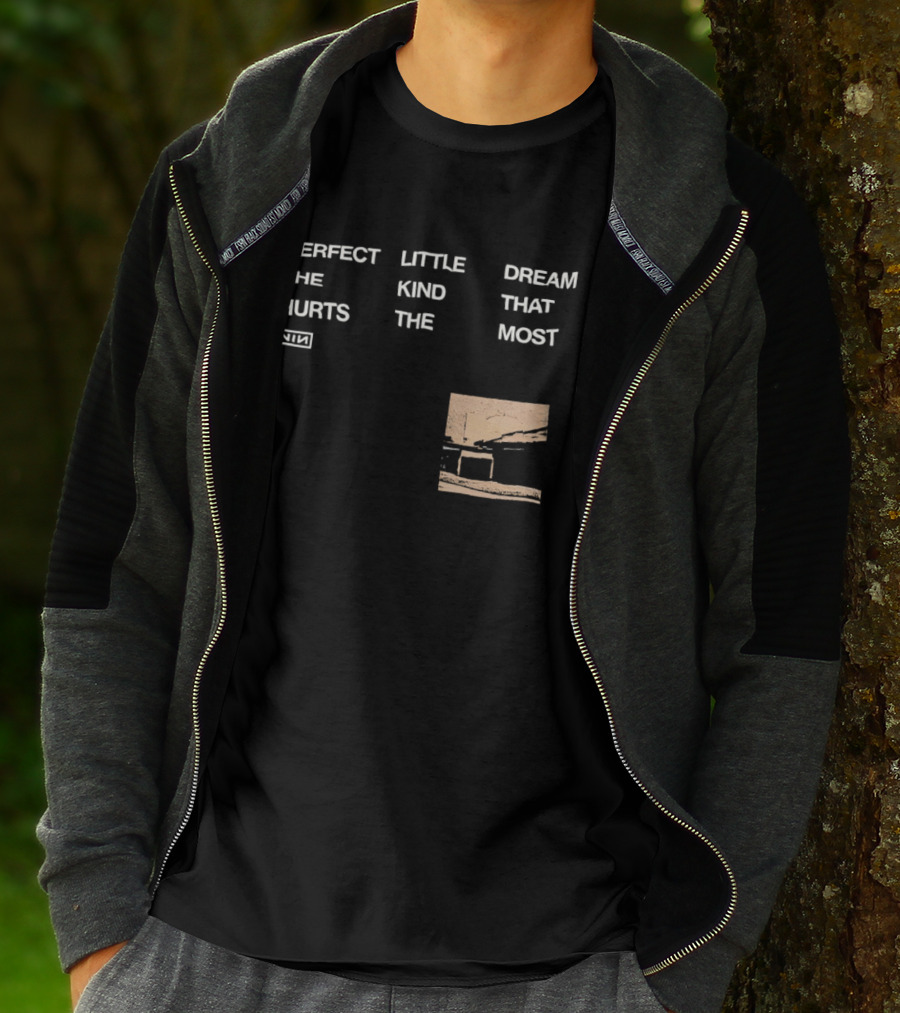 Nine Inch Nails NIN Perfect Little Dream The Kind That Hurts The Most T-Shirt