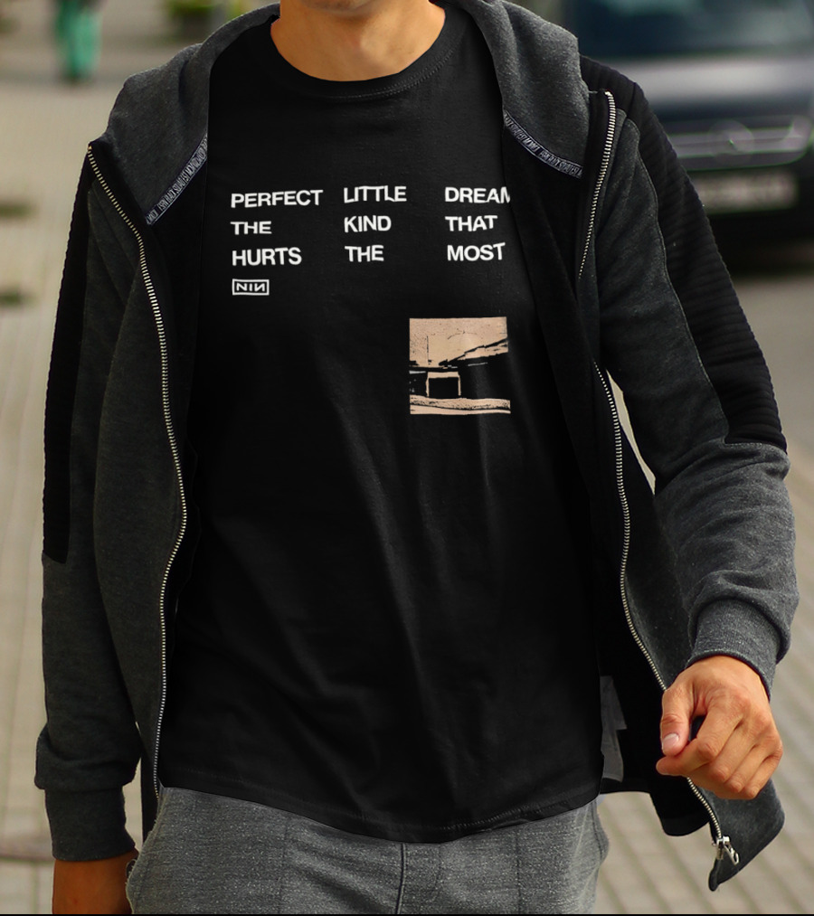 Nine Inch Nails NIN Perfect Little Dream The Kind That Hurts The Most T-Shirt