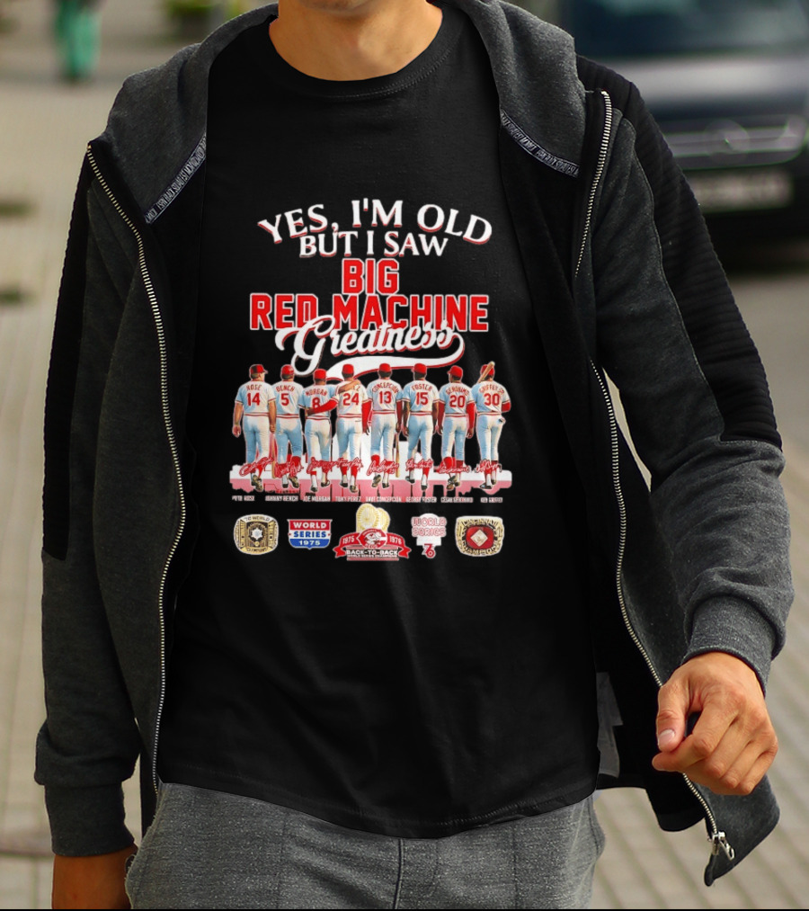 Yes I'm Old But I Saw Big Red Machine 1975 1976 Cincinnati Reds World Series Champions Rose Bench Morgan T-Shirt