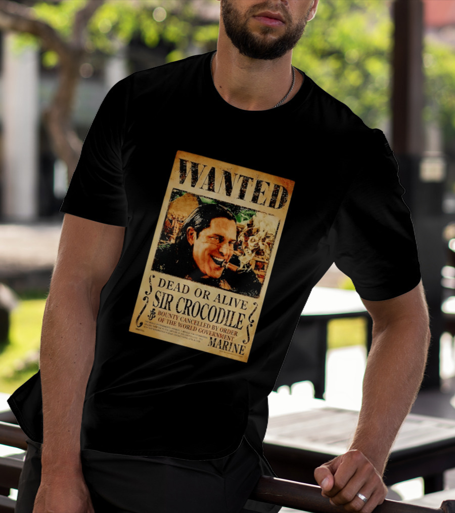 Wanted Dead Or Alive Sir Crocodile Bounty Cancelled By Order Of The World Government Marine T-Shirt