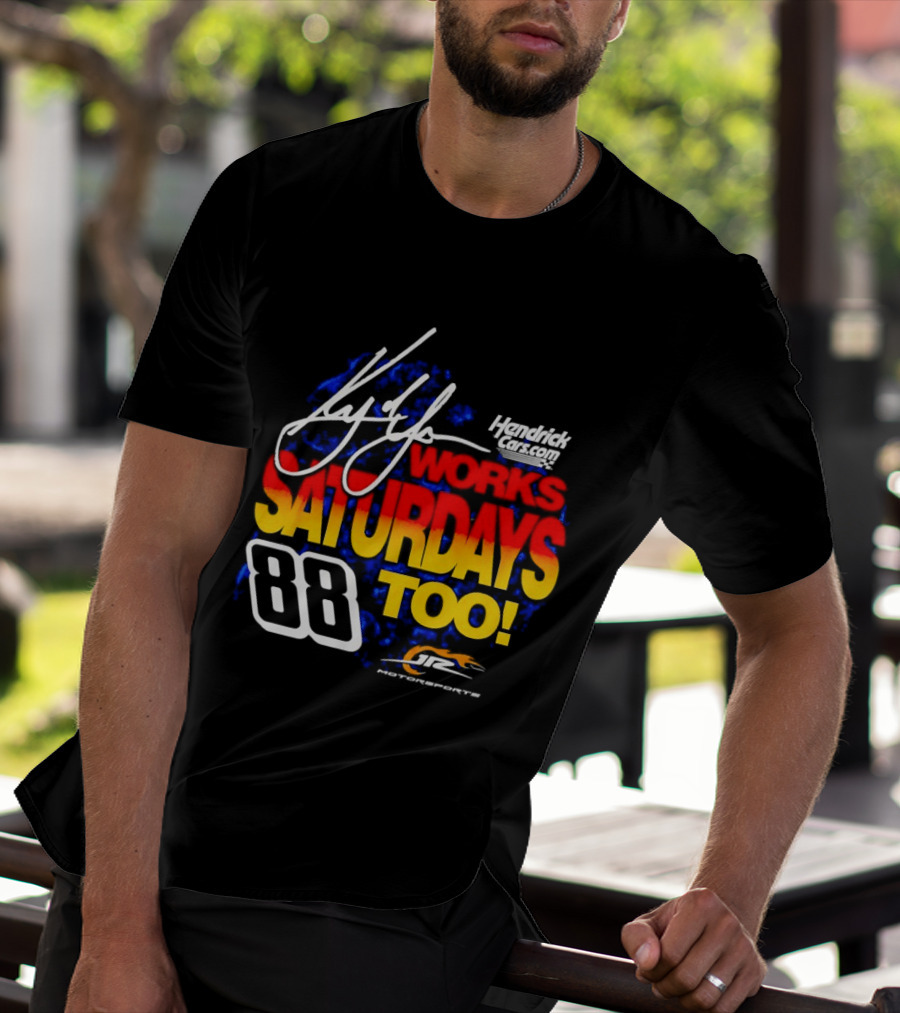 Kyle Larson Hendrick Motorsports Number 88 Signature Saturdays Too T-Shirt