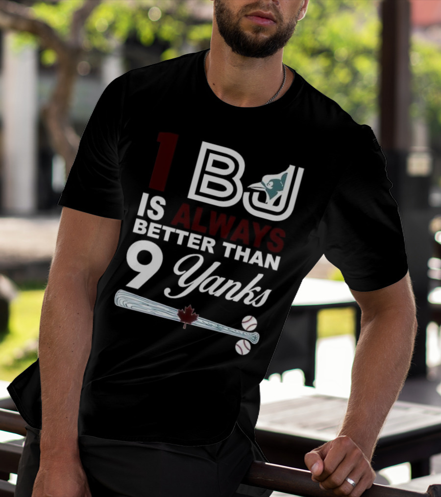 Toronto Blue Jays 1 BJ Always Better Than 9 Yanks Maple Leaf Baseball Bat T-Shirt