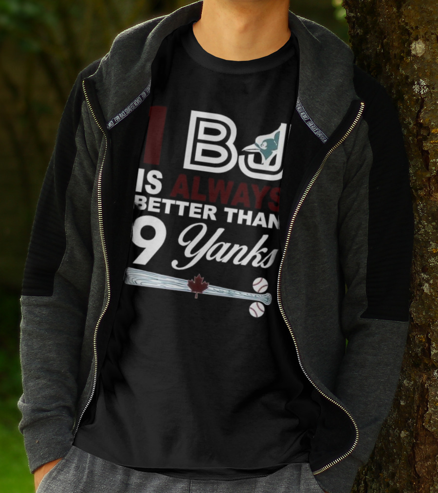 Toronto Blue Jays 1 BJ Always Better Than 9 Yanks Maple Leaf Baseball Bat T-Shirt