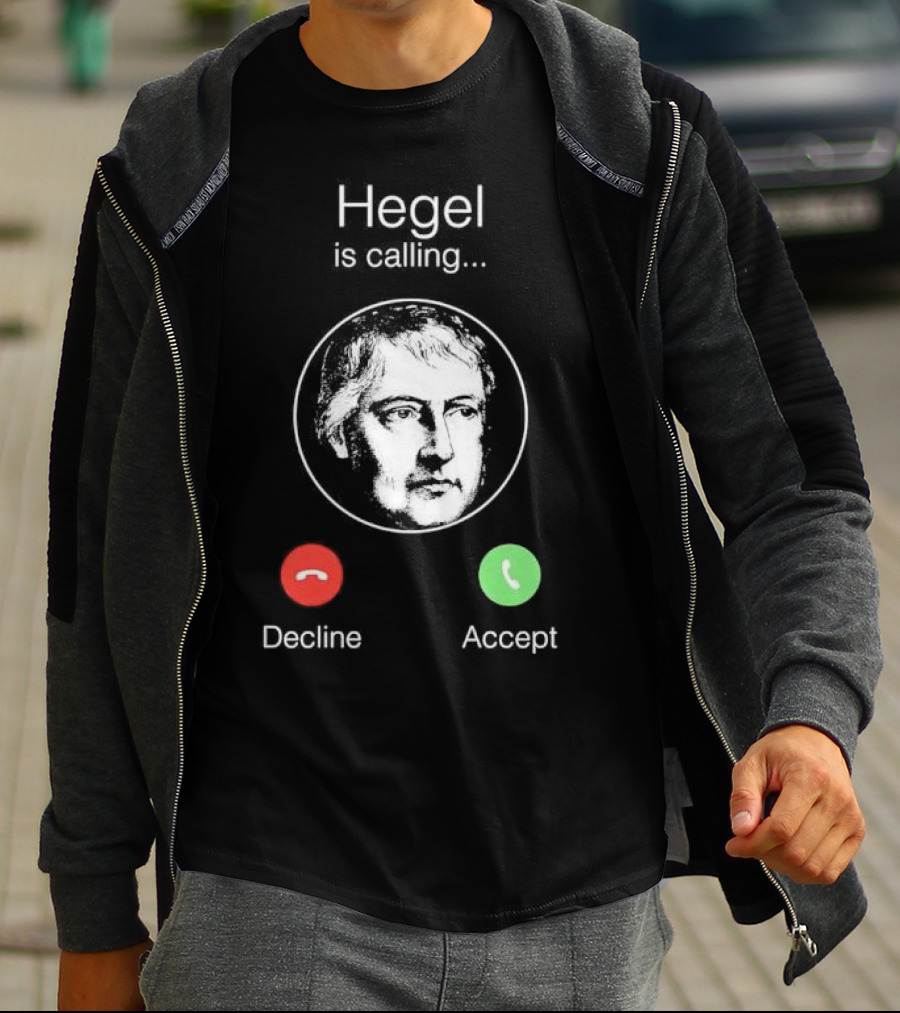 Hegel Is Calling Decline Accept T-Shirt