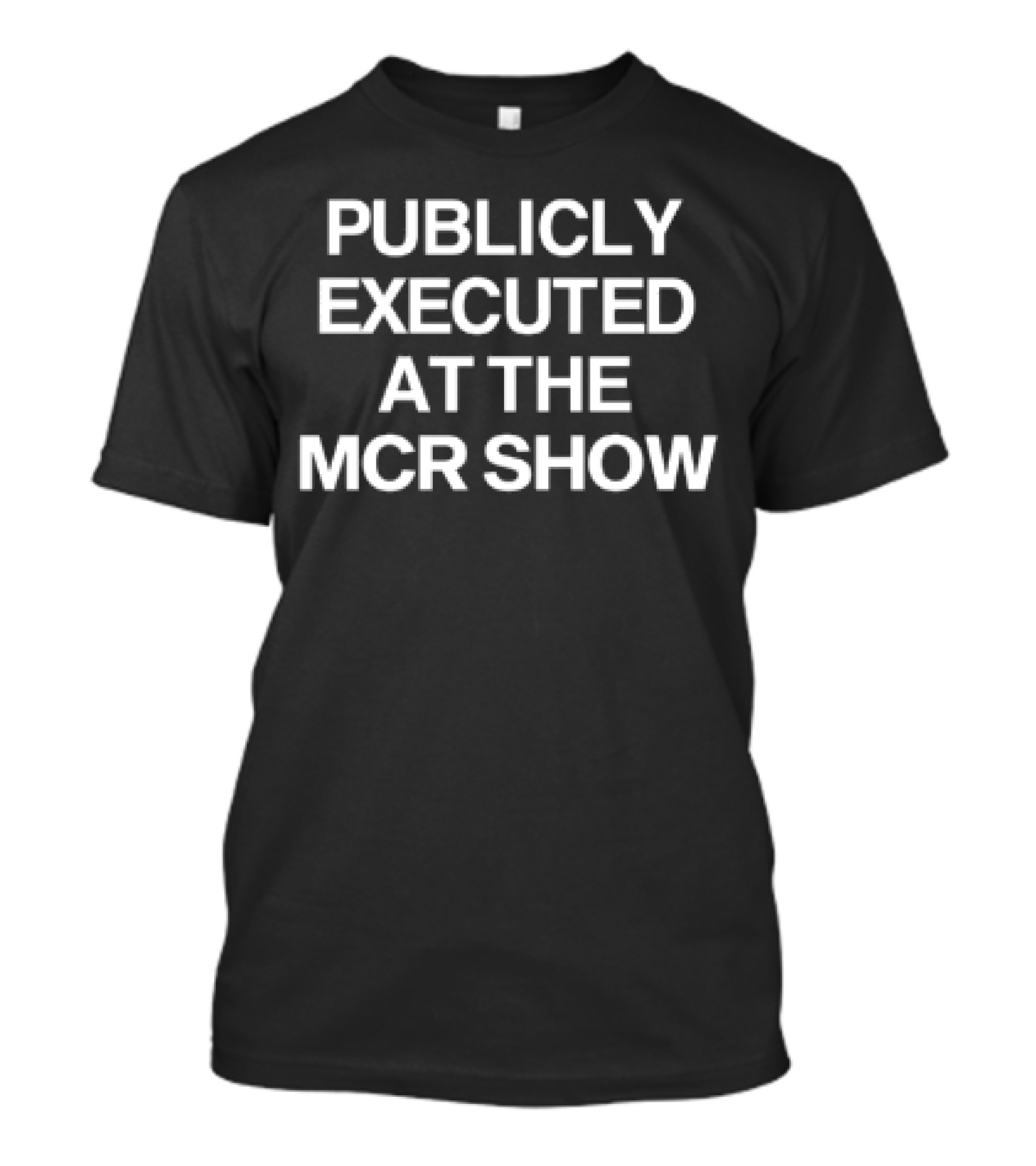 Publicly Executed At The MCR Show T-Shirt