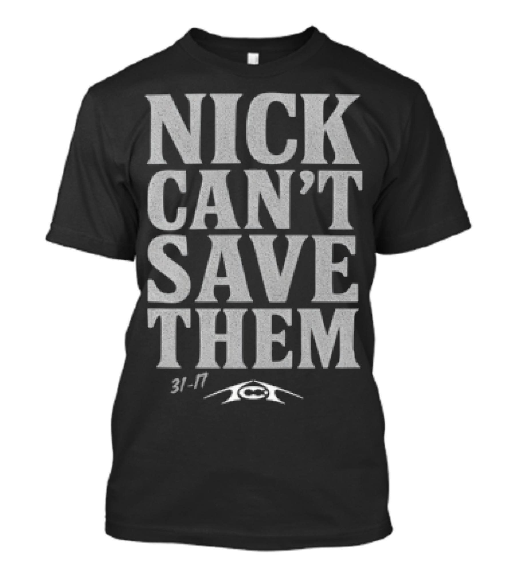 Nick Can't Save Them 31-7 Football T-Shirt