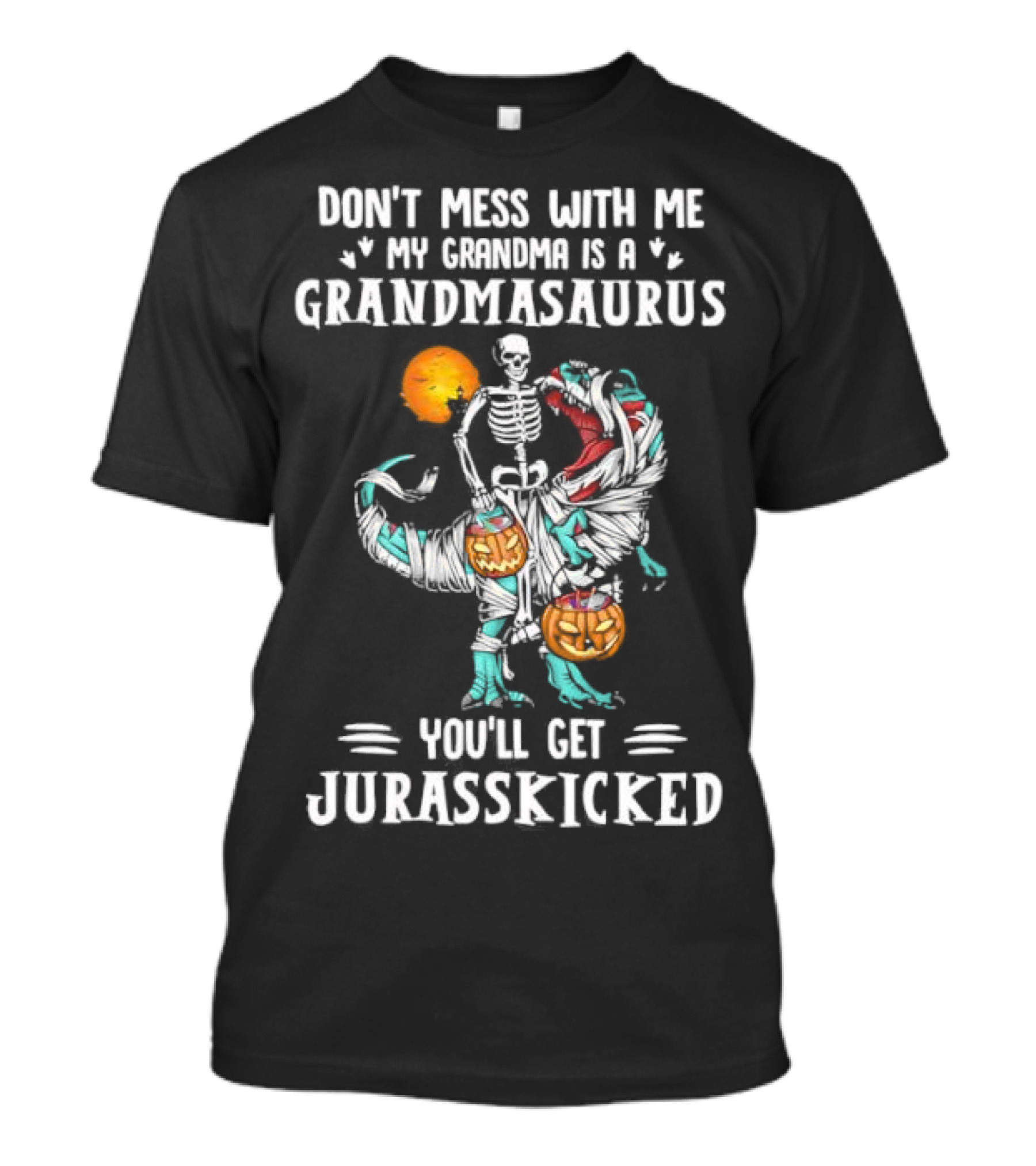 Don't Mess With Me My Grandma Is A Grandmasaurus You'll Get Jurasskicked Halloween T-Shirt