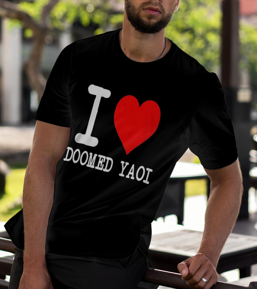 I Love Doomed Yaoi Bold Heart Fan Statement T-Shirt
