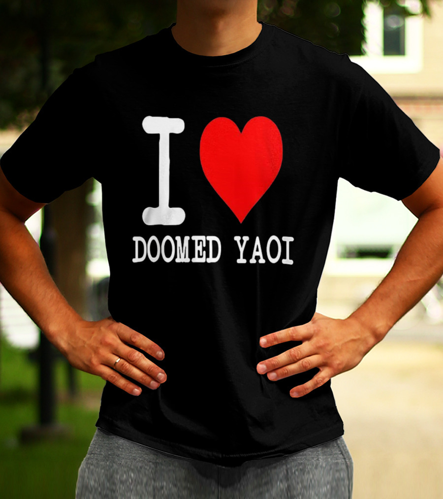 I Love Doomed Yaoi Bold Heart Fan Statement T-Shirt
