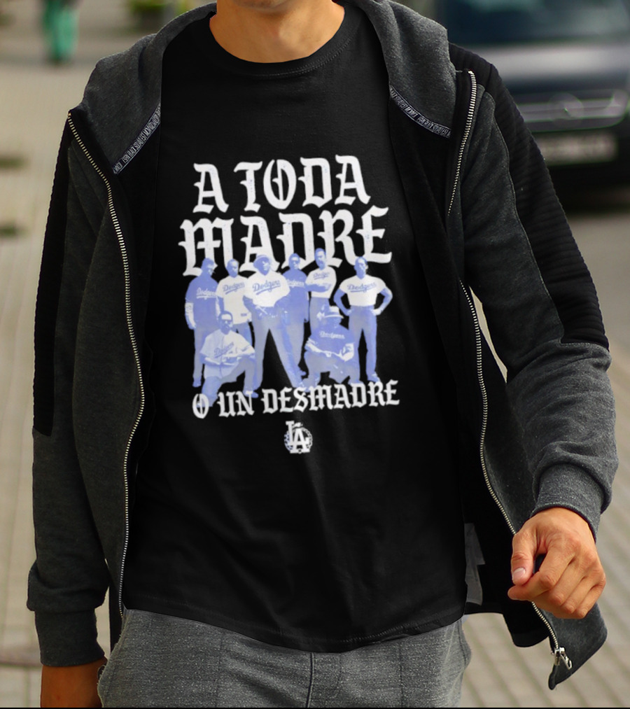 Los Angeles Dodgers A Toda Madre O Un Desmadre T-Shirt