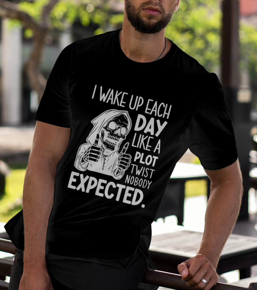 Skeleton I Wake Up Each Day Like A Plot Twist Nobody Expected Halloween T-Shirt