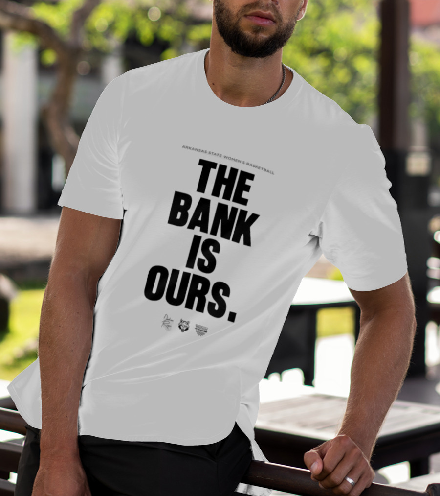 Arkansas State Women’s Basketball The Bank Is Ours T-Shirt
