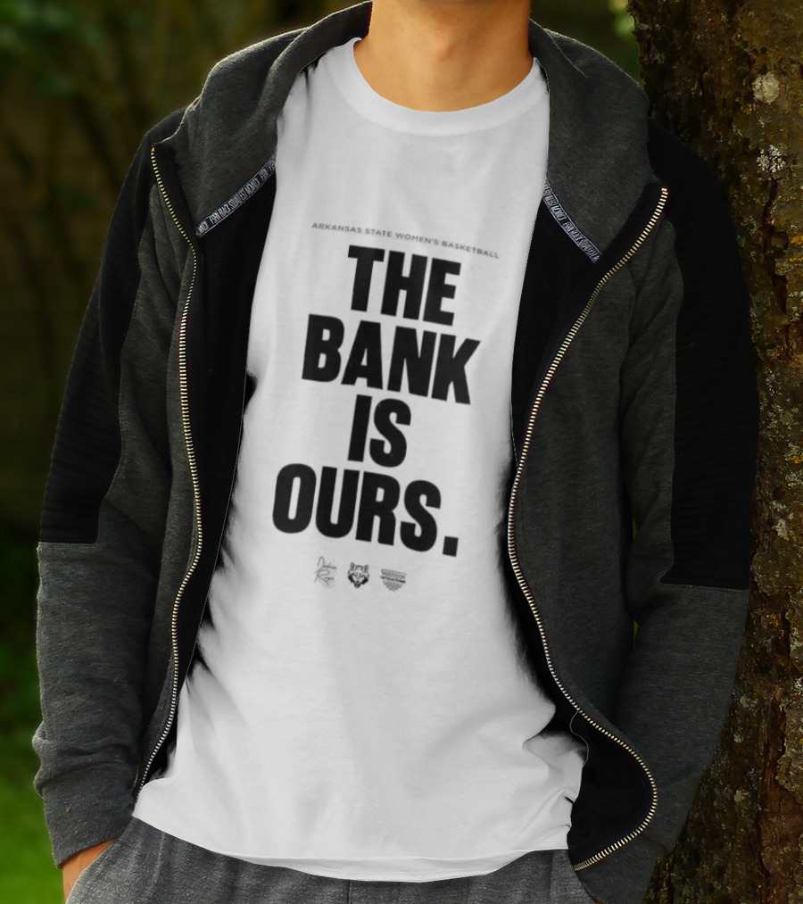 Arkansas State Women’s Basketball The Bank Is Ours T-Shirt