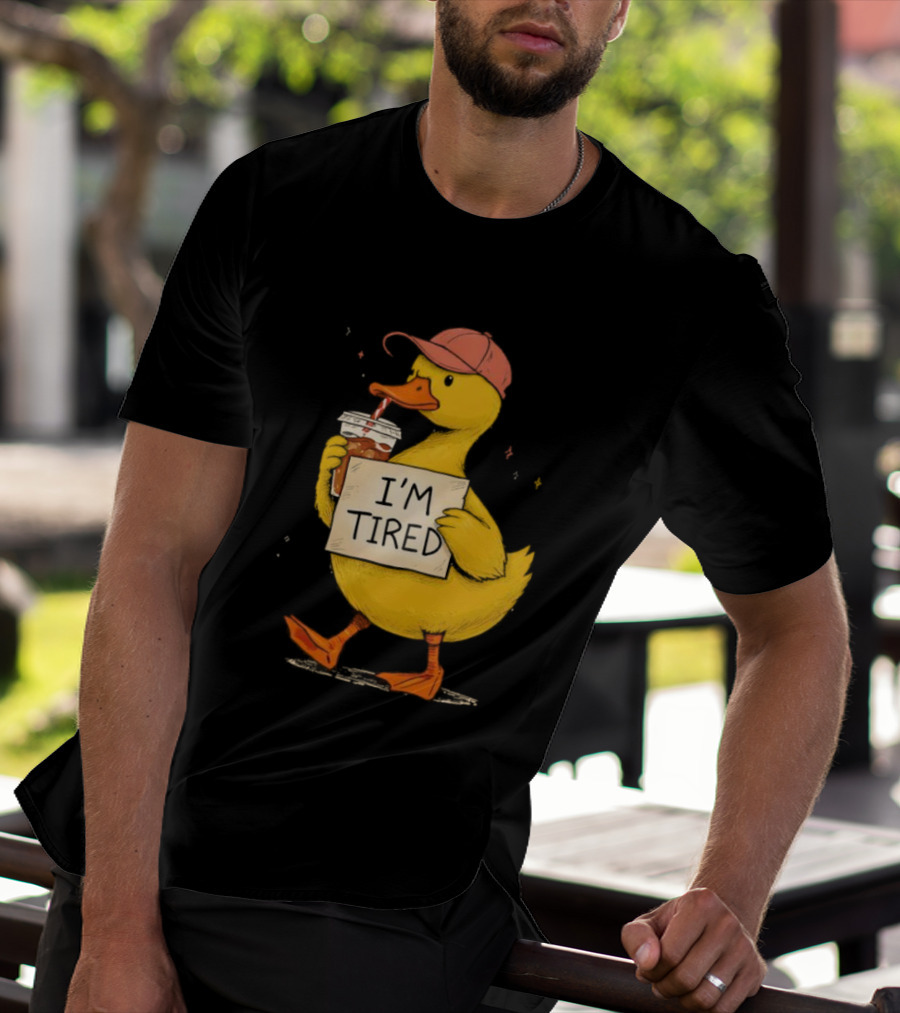 I'm Tired Duck Coffee Drinker Hat Holding Beverages T-Shirt