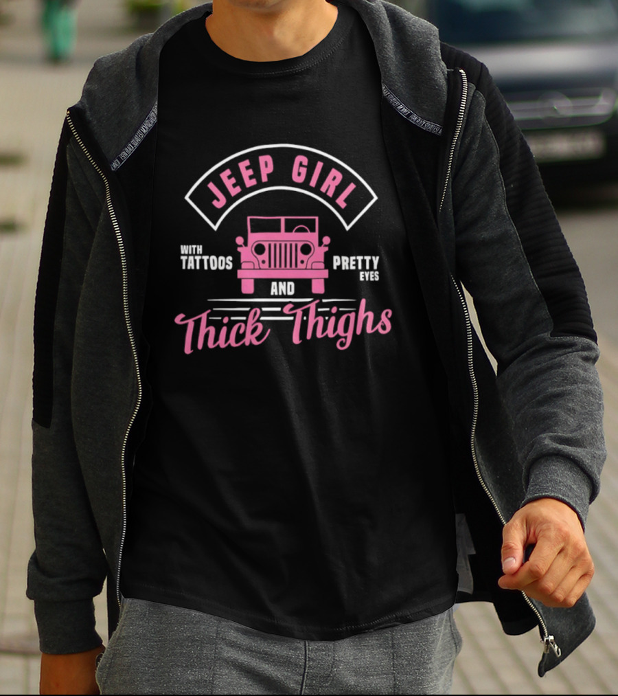 Jeep Girl With Tattoos Pretty Eyes And Thick Thighs T-Shirt