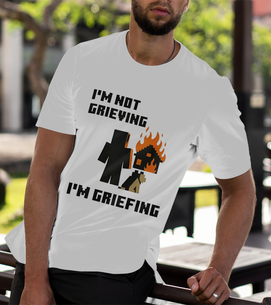 I'm Not Grieving I'm Griefing Pixel Art Video Game Fire House T-Shirt