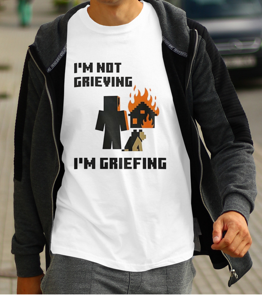 I'm Not Grieving I'm Griefing Pixel Art Video Game Fire House T-Shirt