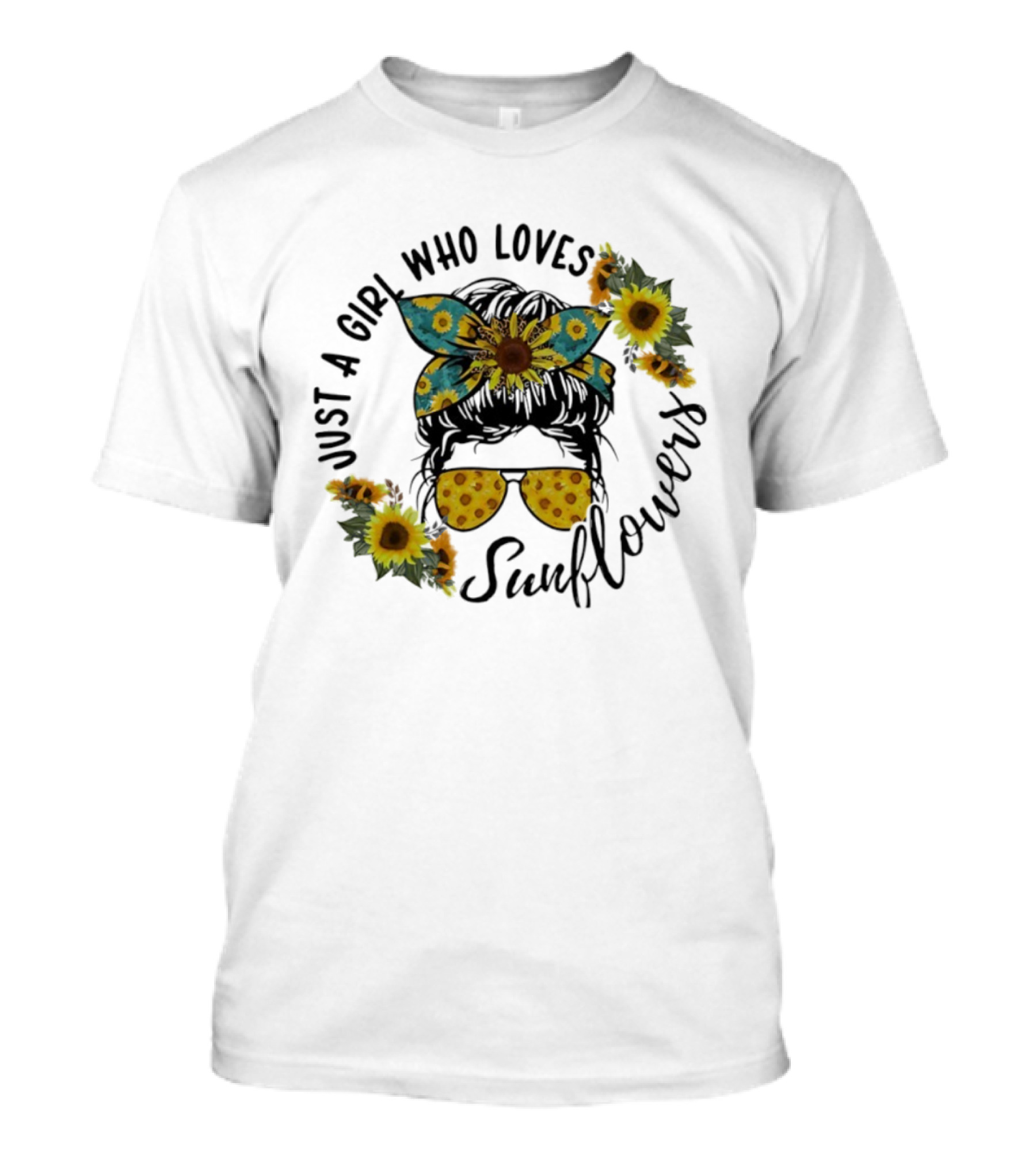 Just A Girl Who Loves Sunflower Messy Bun Life T-Shirt