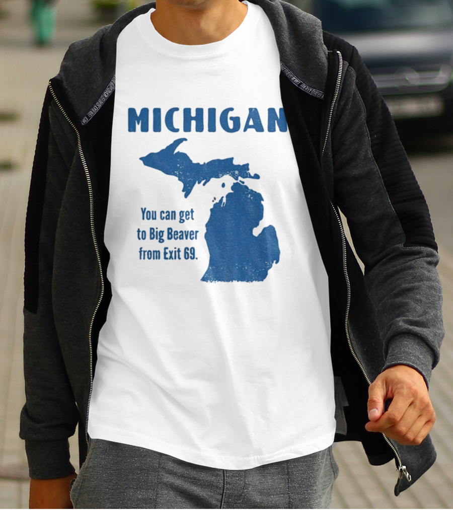 Michigan You Can Get To Big Beaver From Exit 69 Map T-Shirt