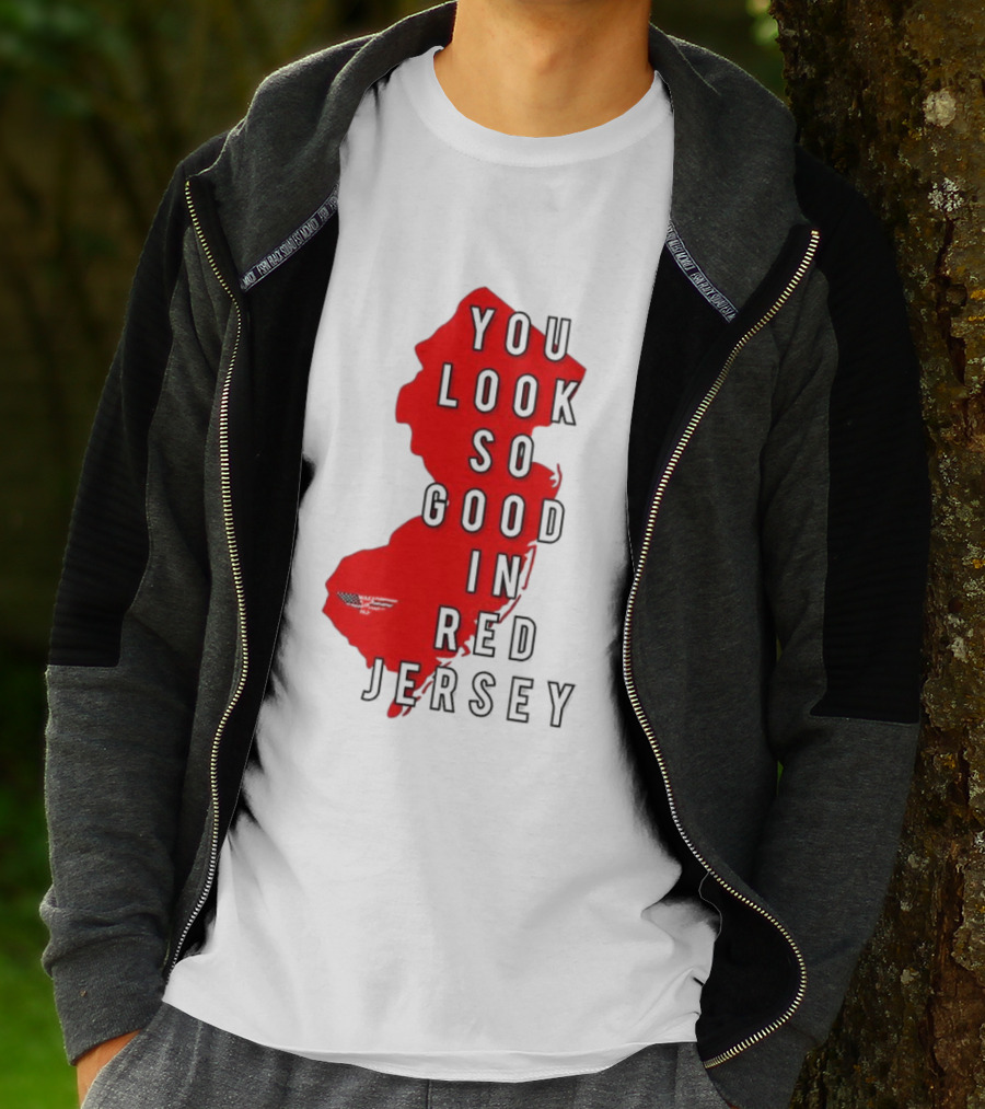 New Jersey You Look So Good In Red Jersey T-Shirt
