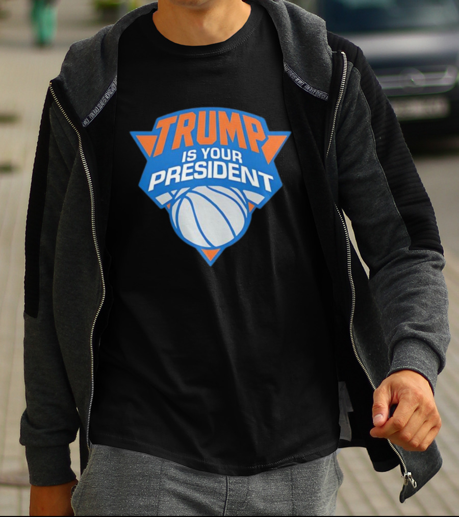 Trump Is Your President Basketball Team Style T-Shirt