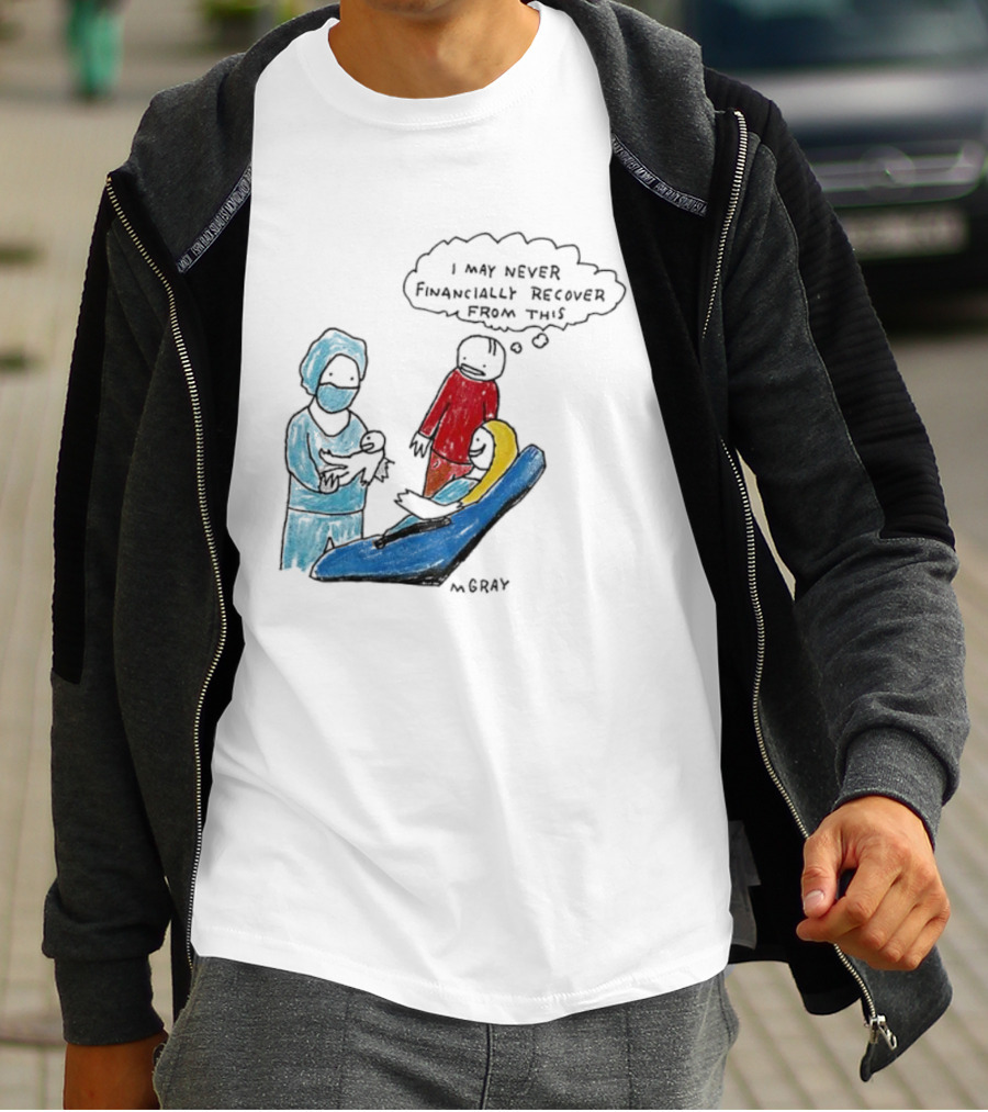 Dentist Visit Humor I May Never Financially Recover From This T-Shirt