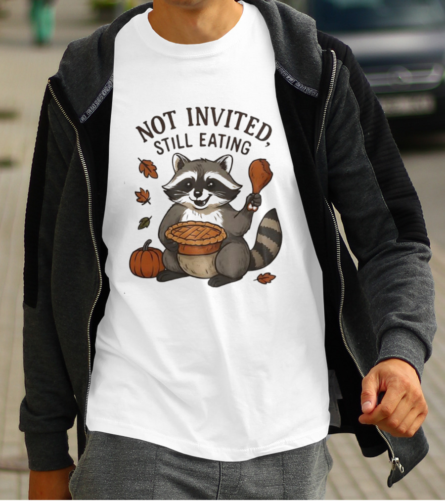 Raccoon Thanksgiving Not Invited Still Eating Pie Turkey Leg Pumpkin T-Shirt