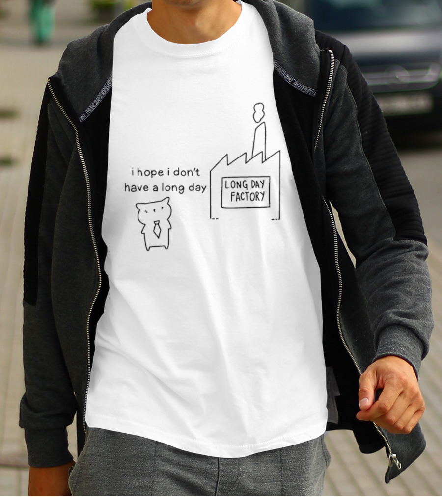 I Hope I Don’t Have A Long Day Poorly Drawn Cats Long Day Factory T-Shirt