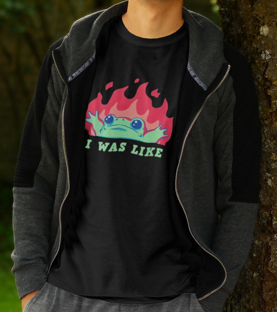 I Was Like Frog Fire Meme Funny Frog In Flames T-Shirt