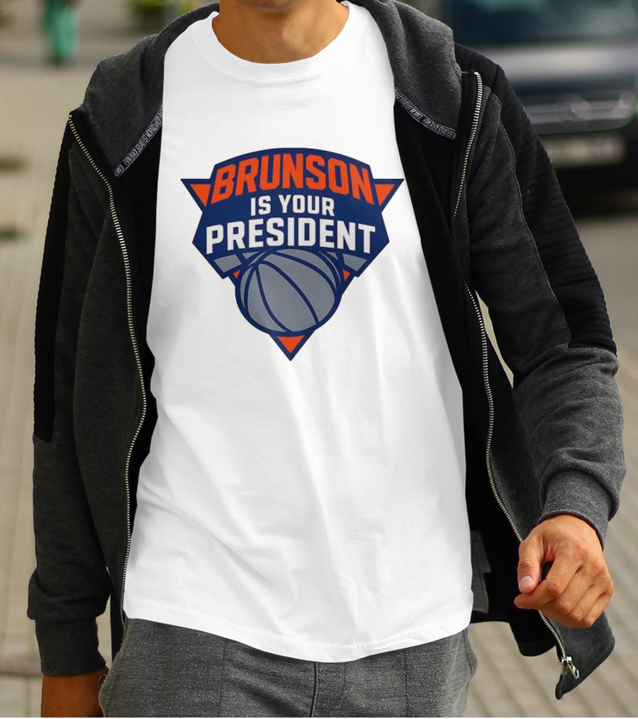 Brunson Is Your President New York Knicks Basketball Fan Gear T-Shirt