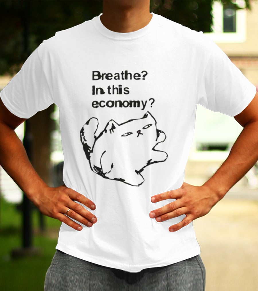 Breathe? In This Economy Funny Cat Sketch T-Shirt