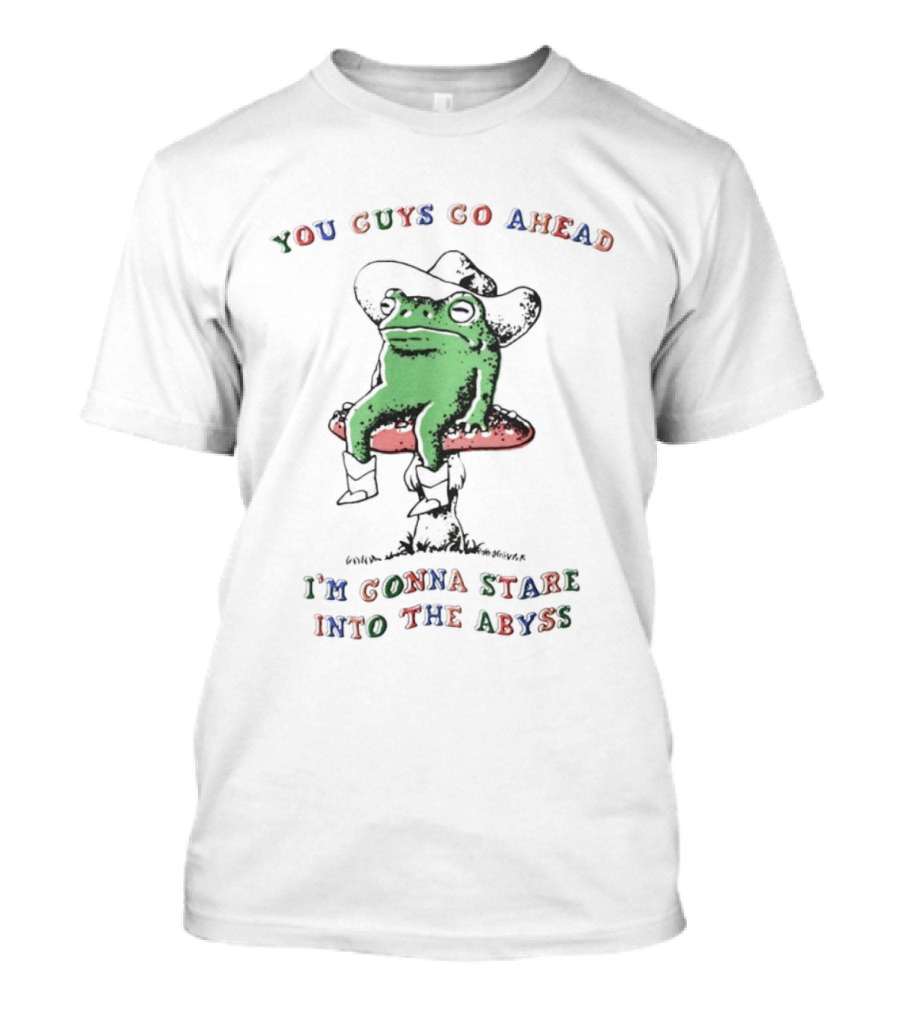 You Guys Go Ahead Funny Frog I'm Gonna Stare Into The Abyss Cowboy Hat T-Shirt