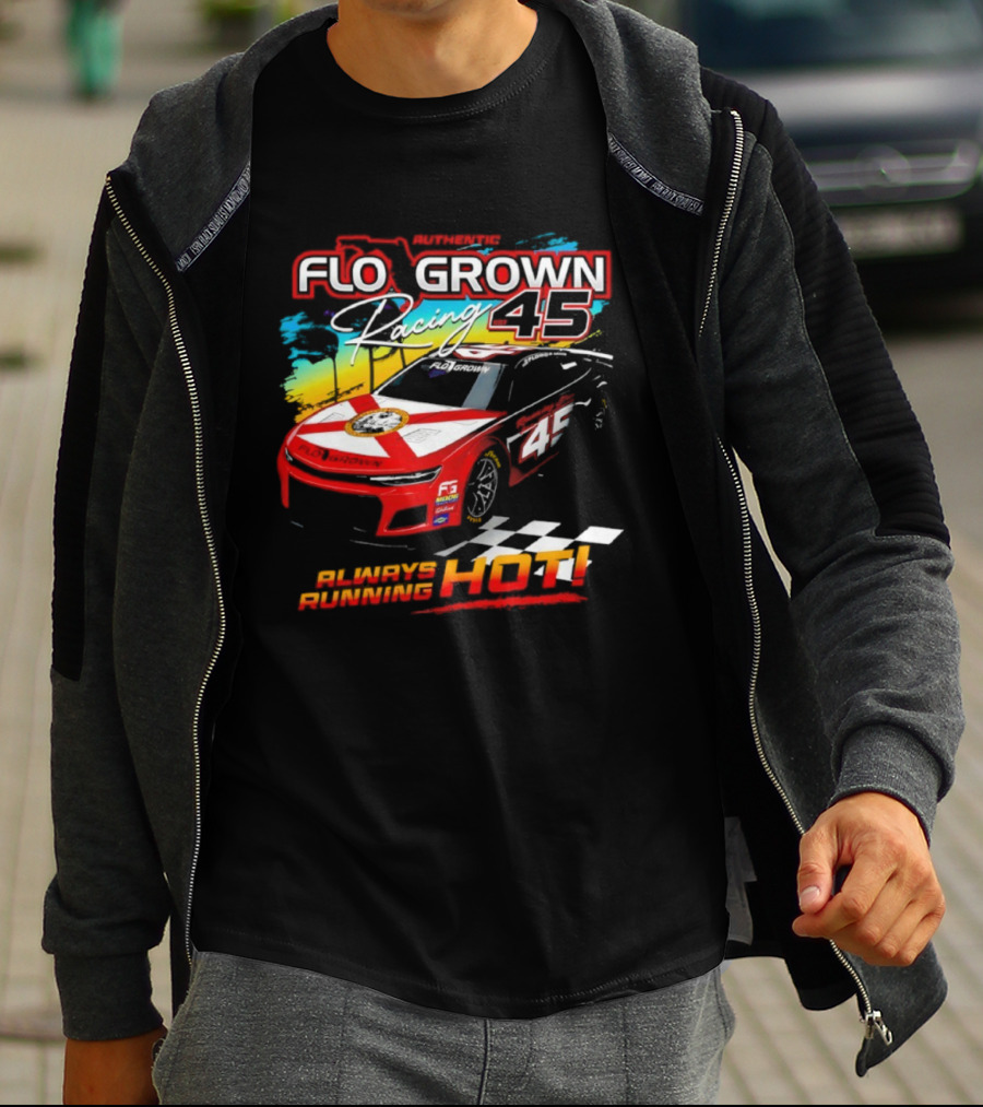 Authetic Flo Grown Racing 45 Always Running Hot Racing Car Flag Theme T-Shirt