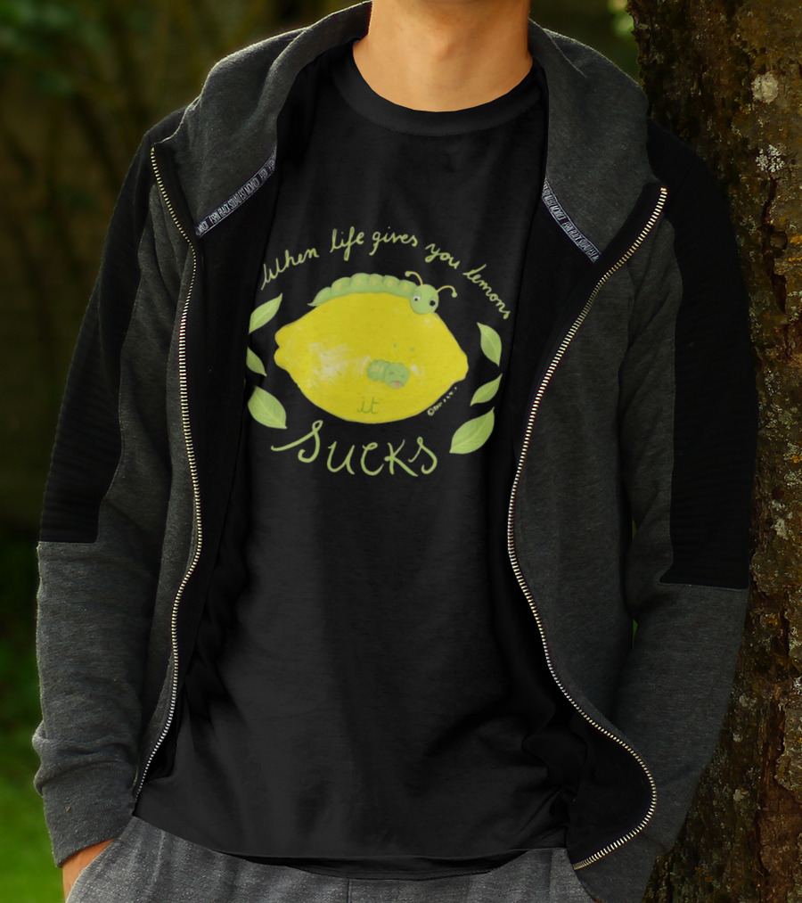 When Life Gives You Lemons It Sucks Funny Caterpillar T-Shirt