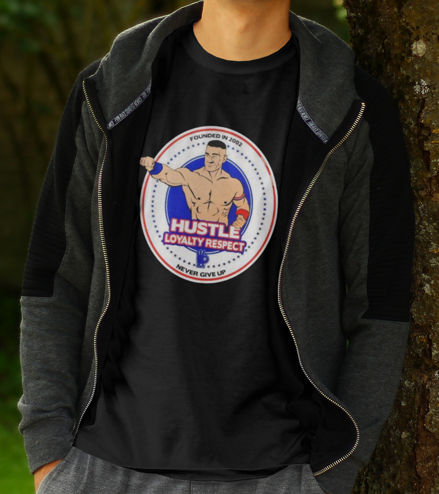WWE John Cena Founded In 2002 Hustle Loyalty Respect Never Give Up T-Shirt