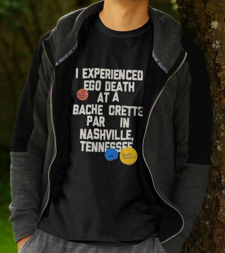 I'm The Biggest Star I Experienced Ego Death Hayley Williams Nashville Tennessee T-Shirt